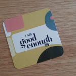 I am good enough from the deck Louise L. Hay: How to love yourself cards